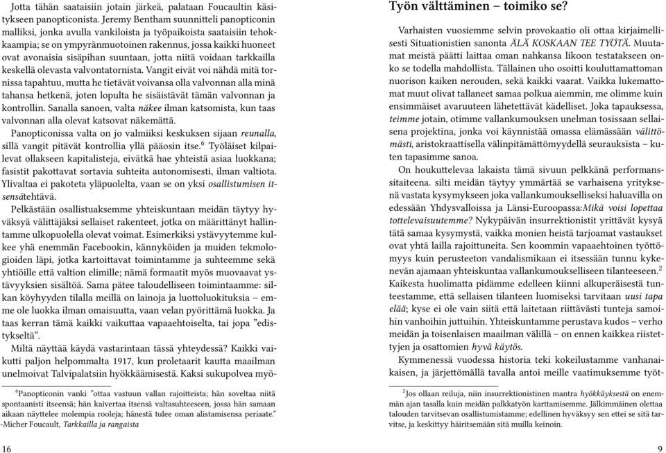 suuntaan, jotta niitä voidaan tarkkailla keskellä olevasta valvontatornista.