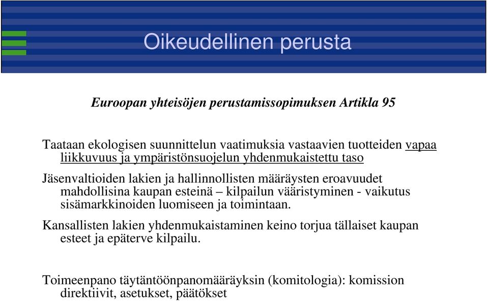 kaupan esteinä kilpailun vääristyminen - vaikutus sisämarkkinoiden luomiseen ja toimintaan.