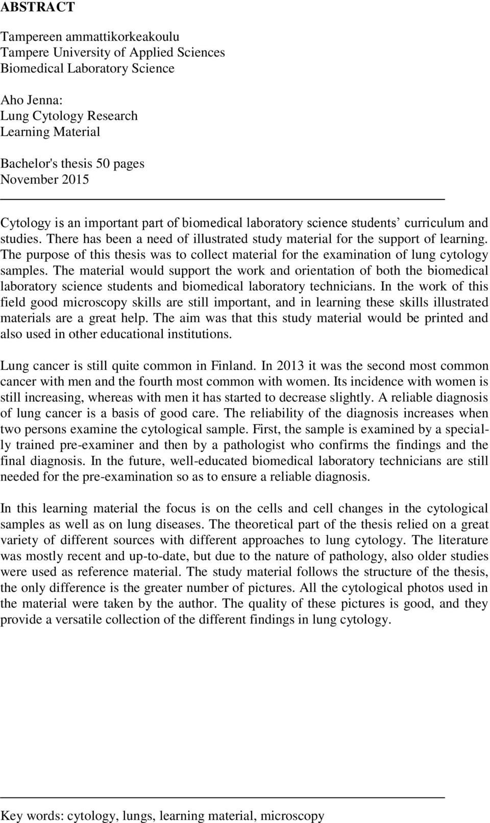 The purpose of this thesis was to collect material for the examination of lung cytology samples.