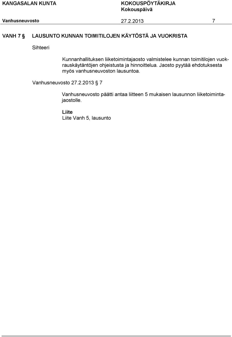 hinnoittelua. Jaosto pyytää ehdotuksesta myös vanhusneuvoston lausuntoa. 27