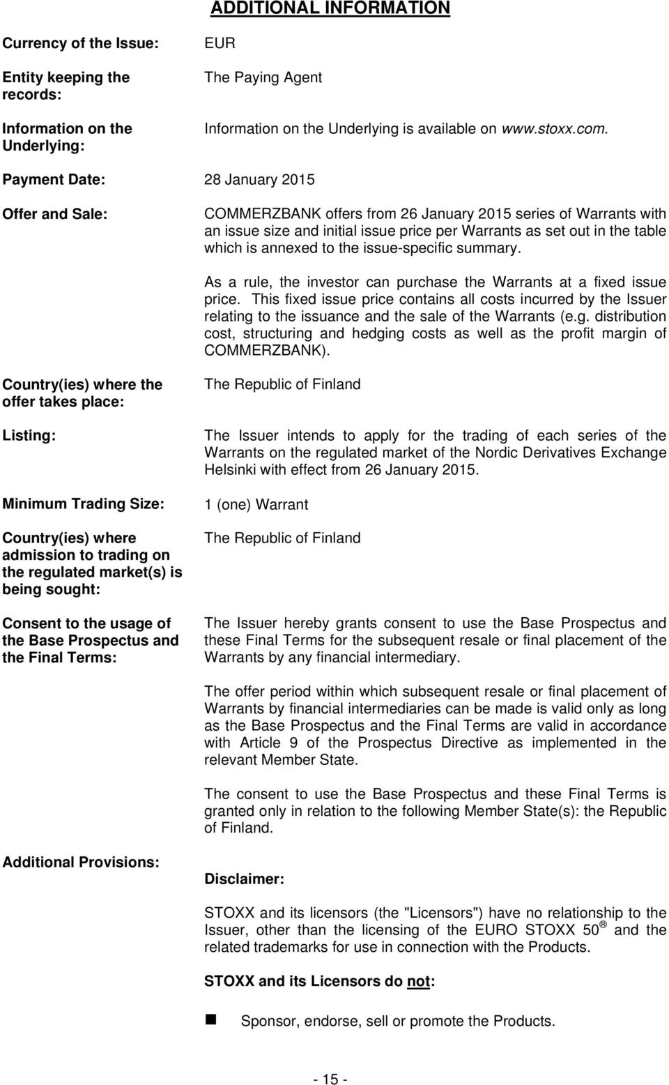 annexed to the issue-specific summary. As a rule, the investor can purchase the Warrants at a fixed issue price.