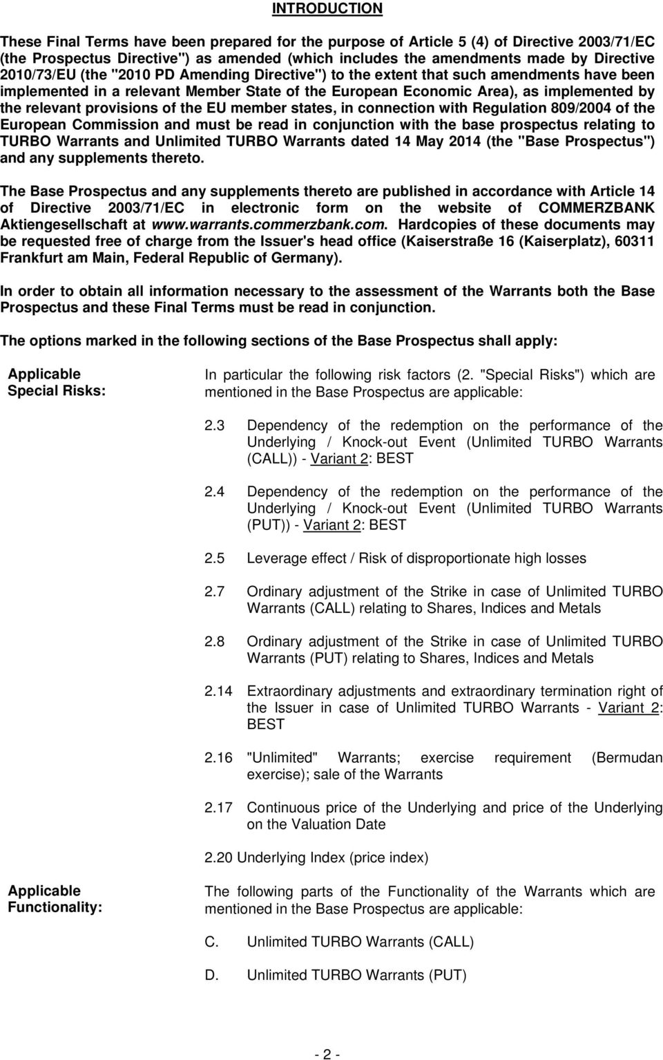 provisions of the EU member states, in connection with Regulation 809/2004 of the European Commission and must be read in conjunction with the base prospectus relating to TURBO Warrants and Unlimited