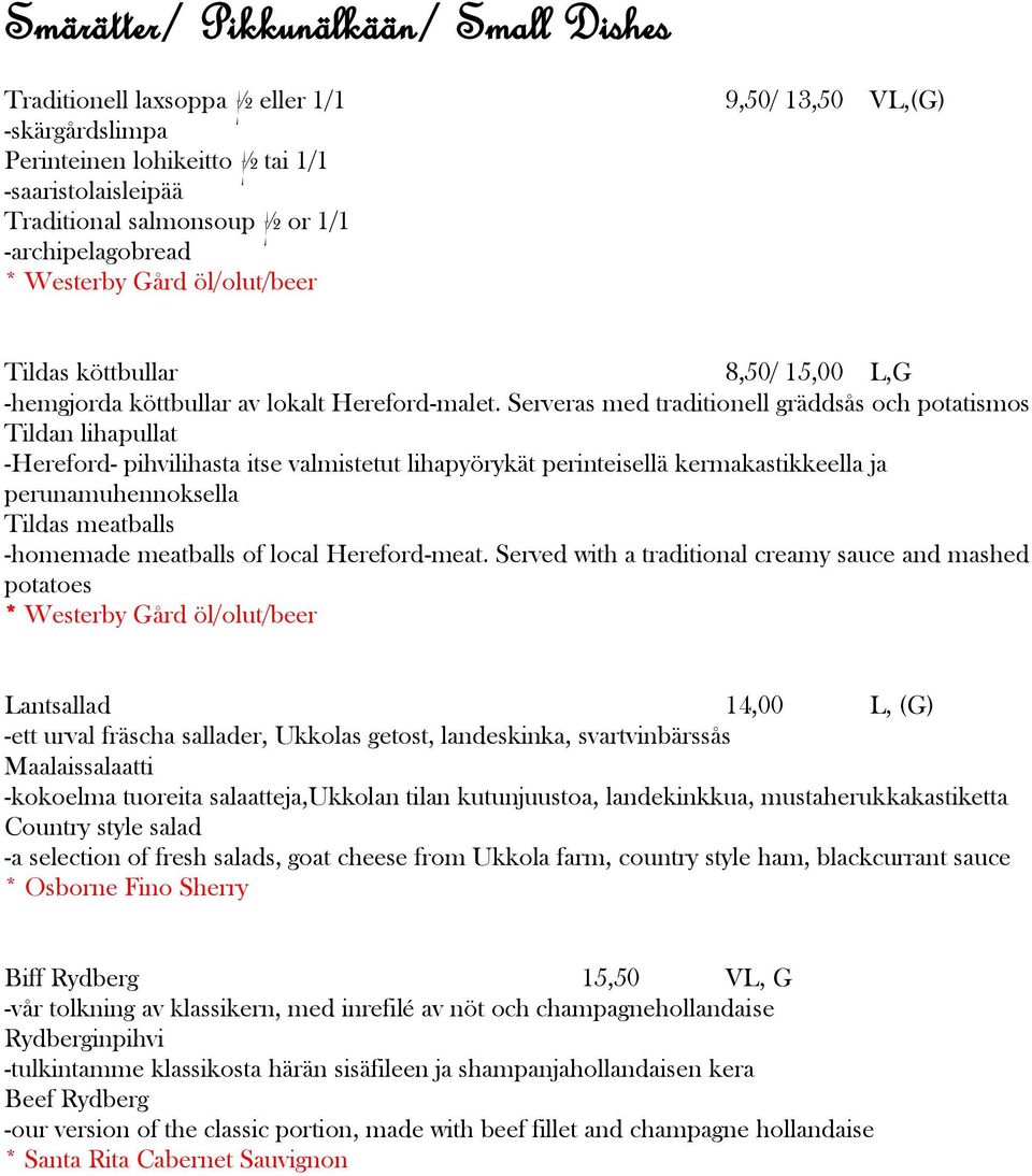 Serveras med traditionell gräddsås och potatismos Tildan lihapullat -Hereford- pihvilihasta itse valmistetut lihapyörykät perinteisellä kermakastikkeella ja perunamuhennoksella Tildas meatballs