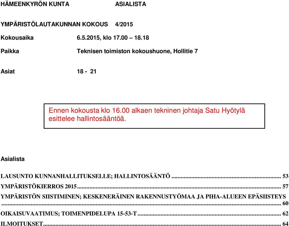 00 alkaen tekninen johtaja Satu Hyötylä esittelee hallintosääntöä.