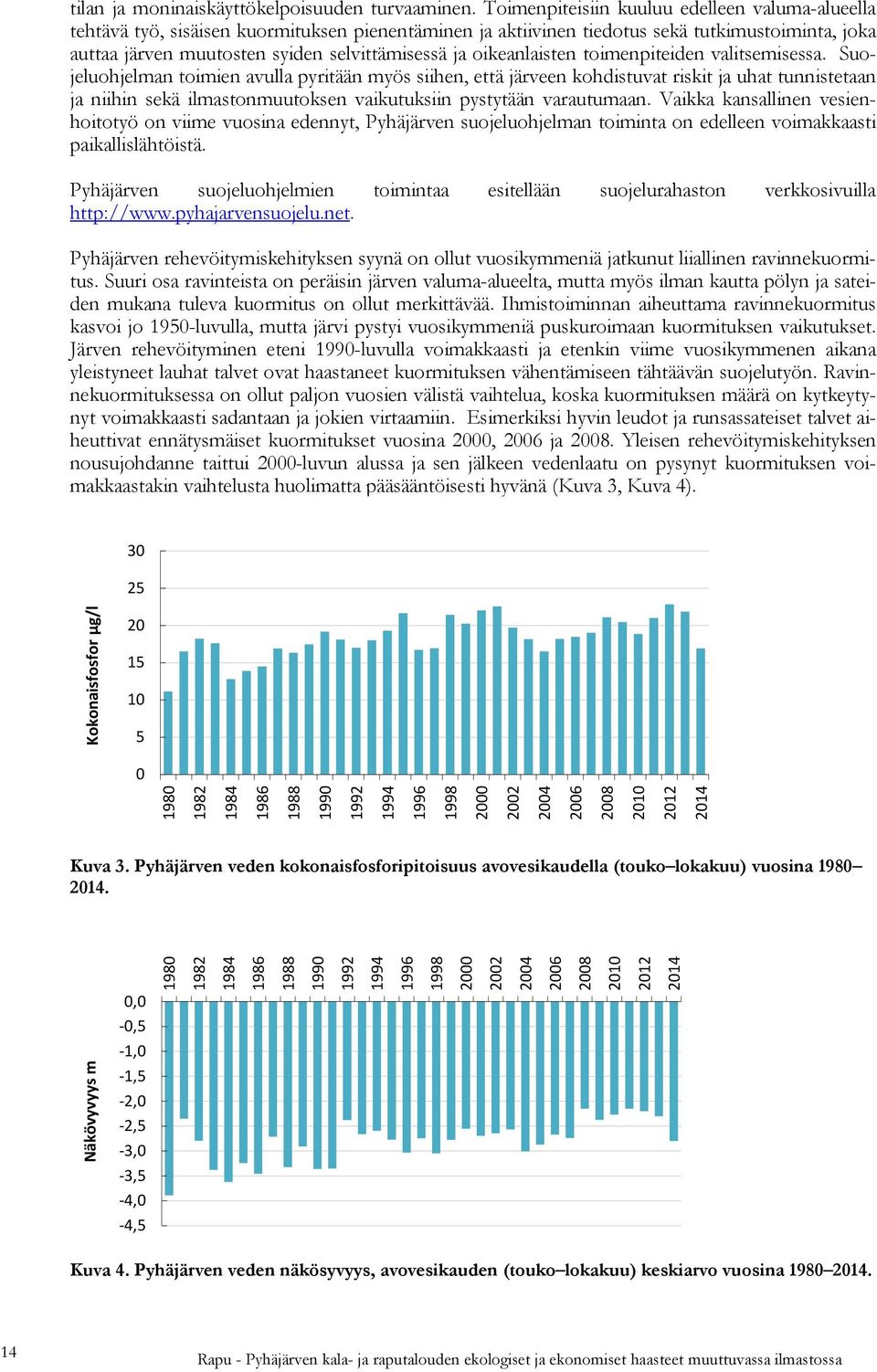 oikeanlaisten toimenpiteiden valitsemisessa.