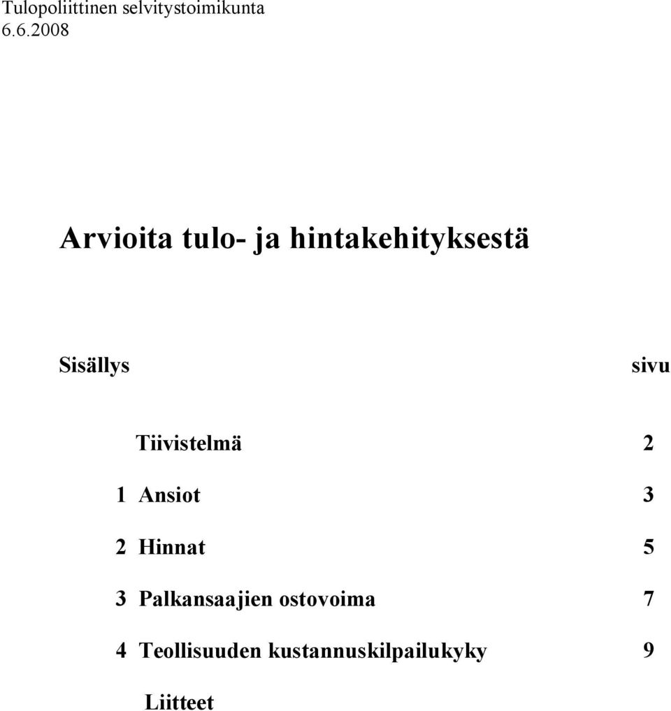 sivu Tiivistelmä 2 1 Ansiot 3 2 Hinnat 5 3