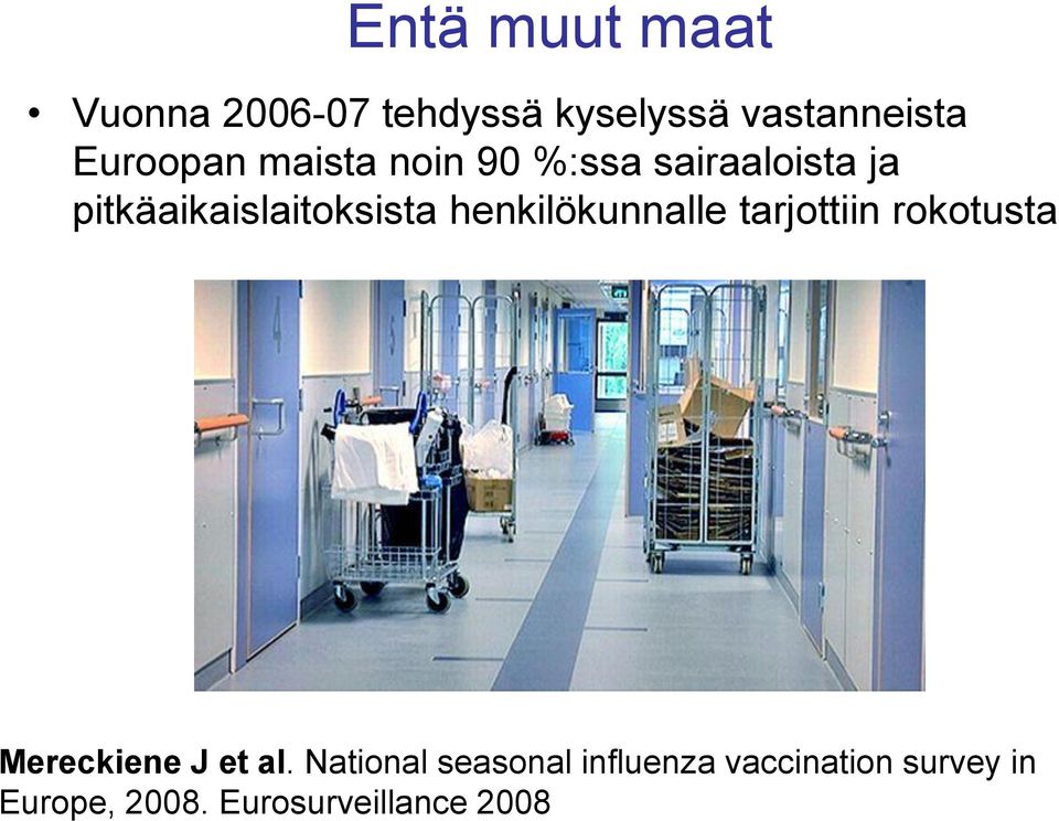 henkilökunnalle tarjottiin rokotusta Mereckiene J et al.