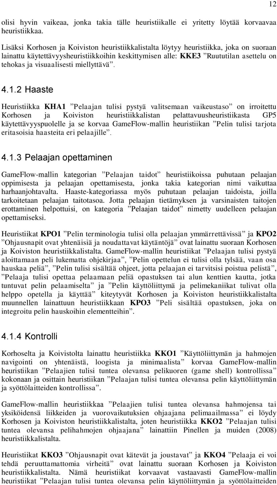 miellyttävä. 12
