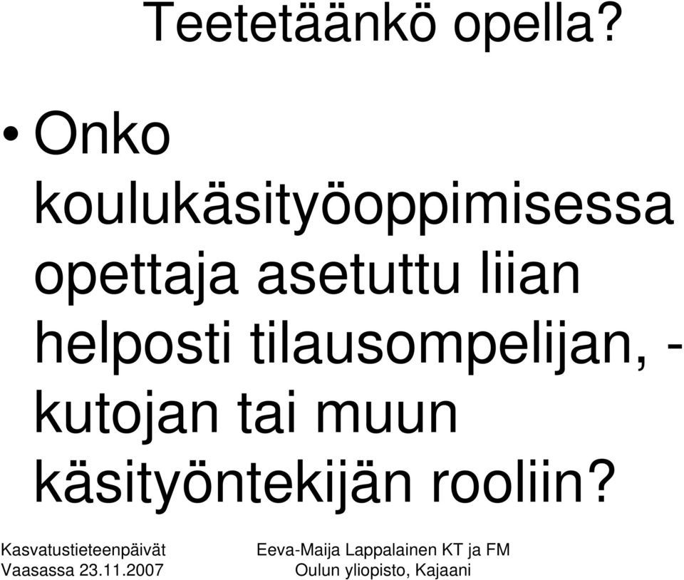 opettaja asetuttu liian helposti