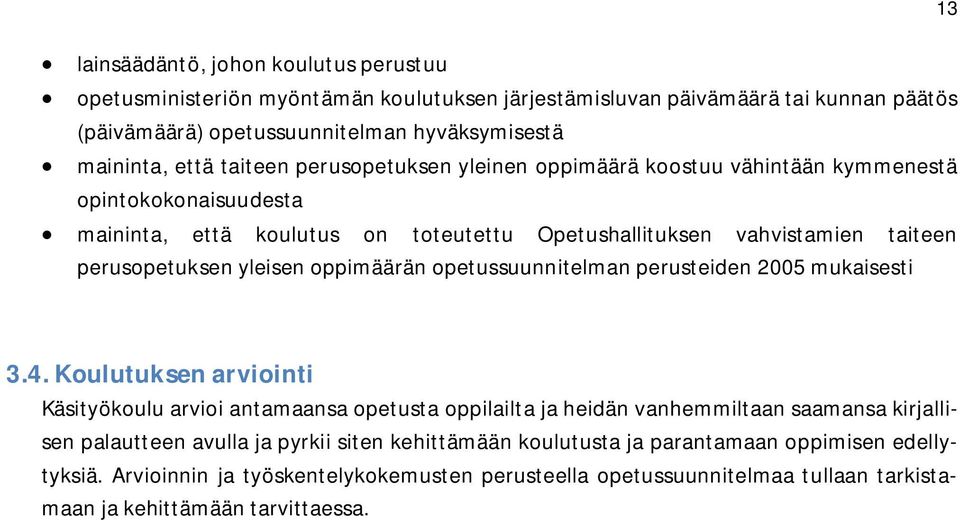 oppimäärän opetussuunnitelman perusteiden 2005 mukaisesti 13 3.4.