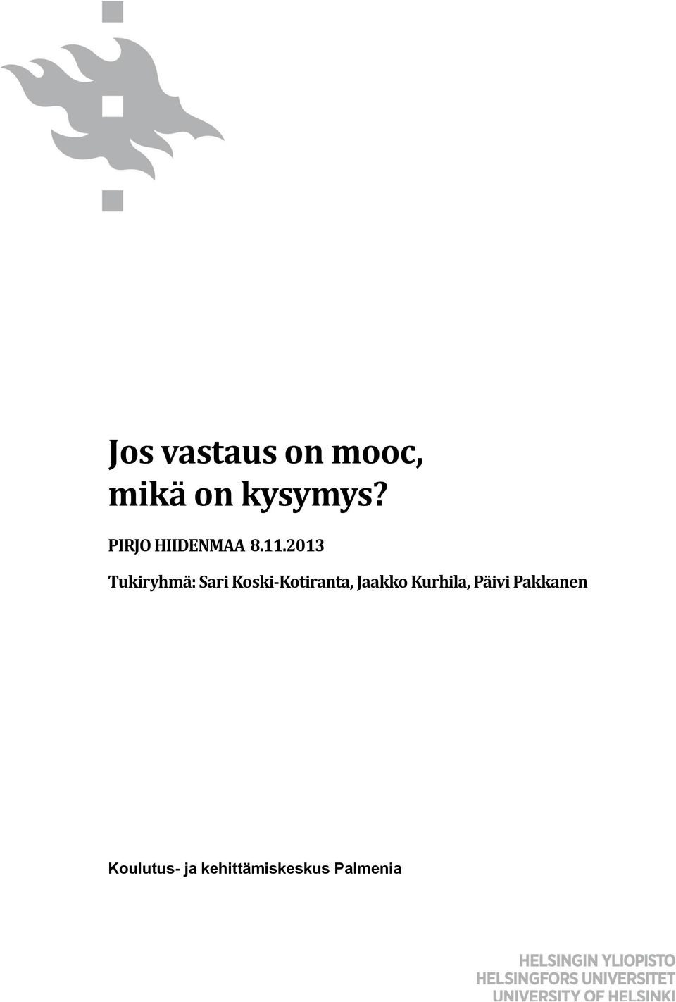 2013 Tukiryhmä: Sari Koski-Kotiranta,