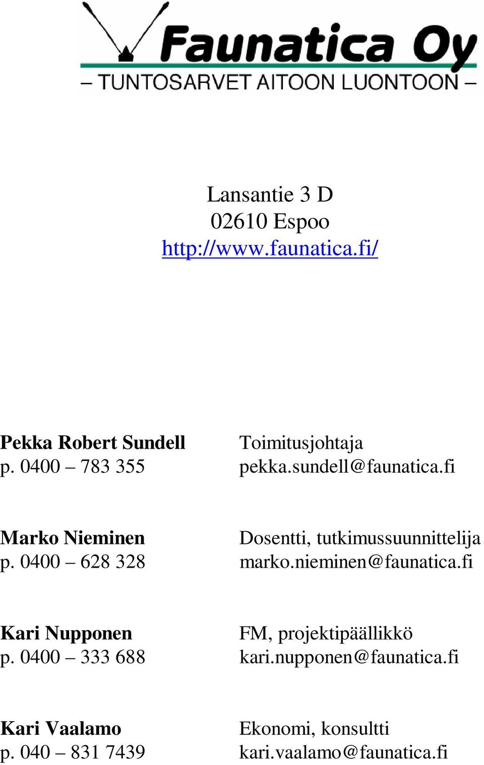 0400 628 328 marko.nieminen@faunatica.fi Kari Nupponen FM, projektipäällikkö p.