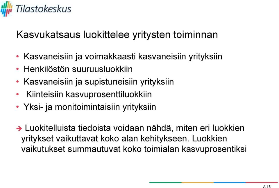 Yksi- ja monitoimintaisiin yrityksiin # Luokitelluista tiedoista voidaan nähdä, miten eri luokkien