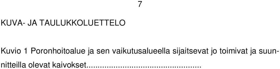 ..34 Taulukko 2 Yksityismetsien kantohinnat koko maassa 1995 2013.35 Taulukko 3 Yksityismetsien uudistushakkuiden kantohinnat 2011 2013.