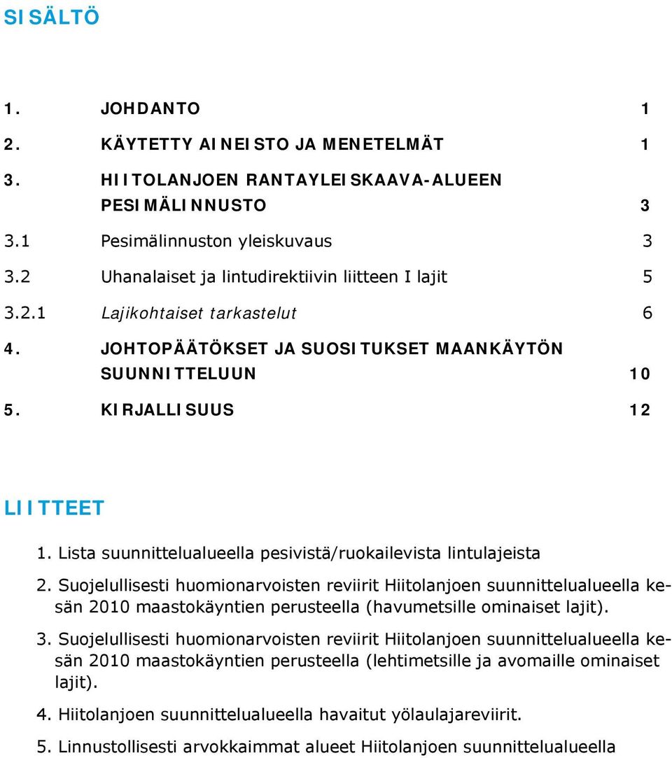 Lista suunnittelualueella pesivistä/ruokailevista lintulajeista 2.