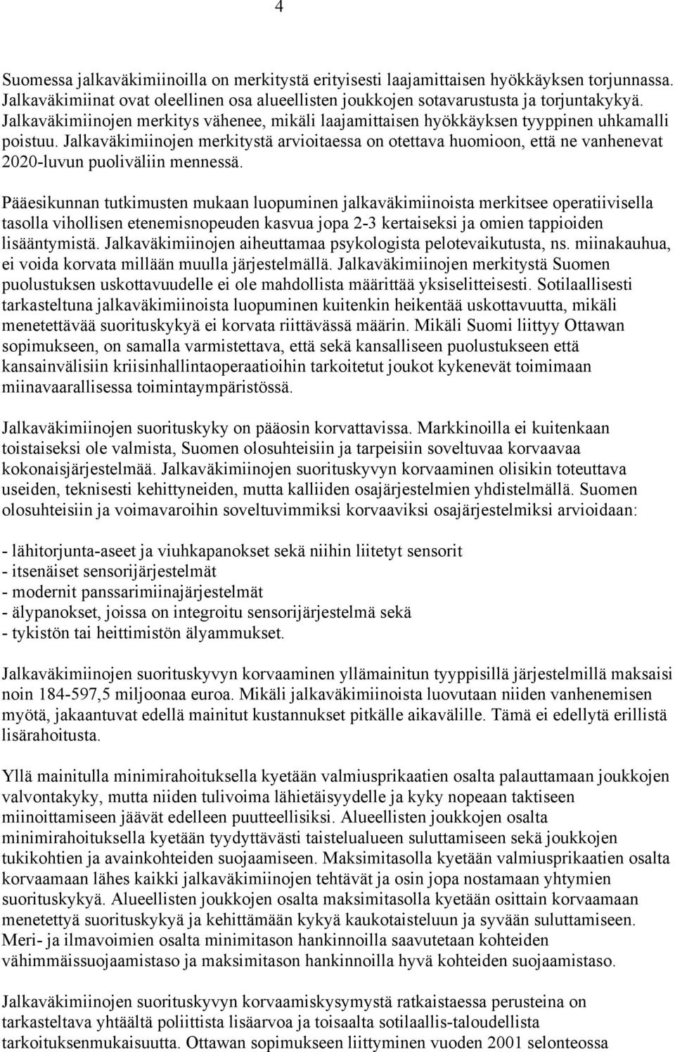 Jalkaväkimiinojen merkitystä arvioitaessa on otettava huomioon, että ne vanhenevat 2020-luvun puoliväliin mennessä.