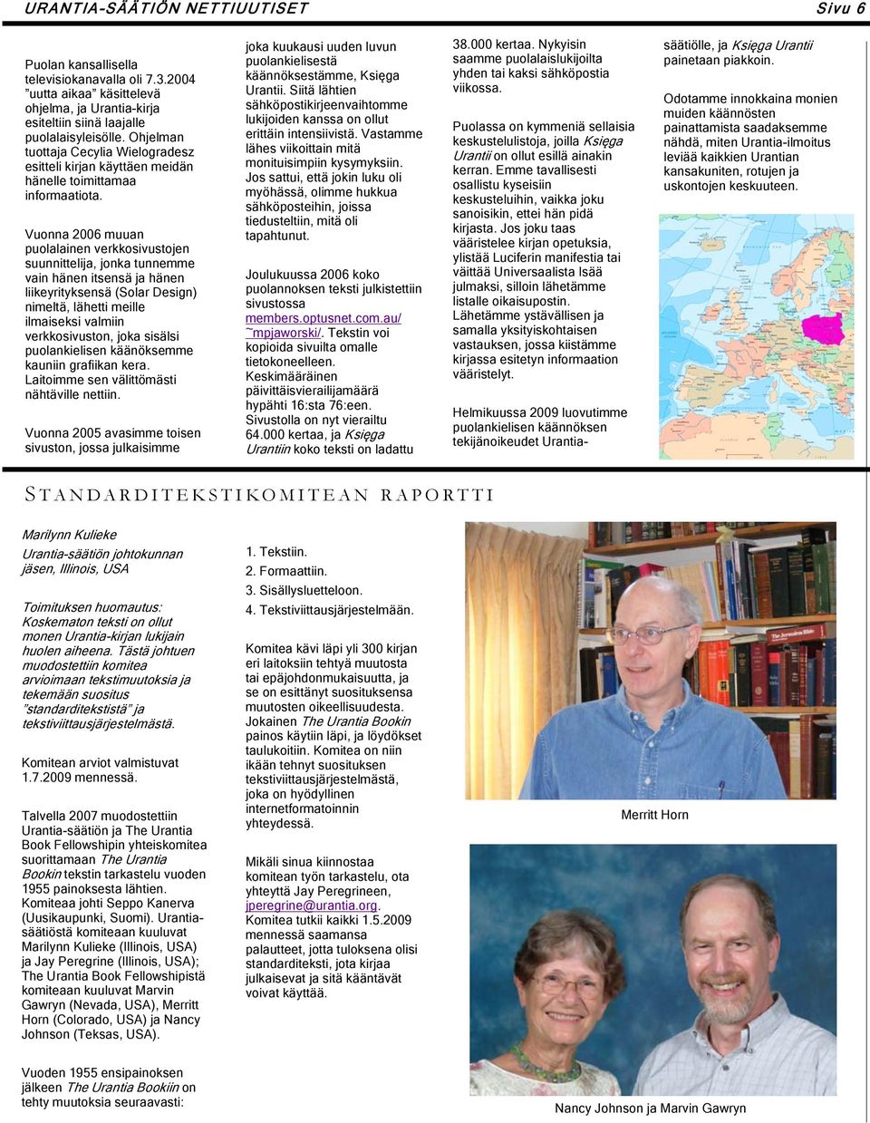 Vuonna 2006 muuan puolalainen verkkosivustojen suunnittelija, jonka tunnemme vain hänen itsensä ja hänen liikeyrityksensä (Solar Design) nimeltä, lähetti meille ilmaiseksi valmiin verkkosivuston,