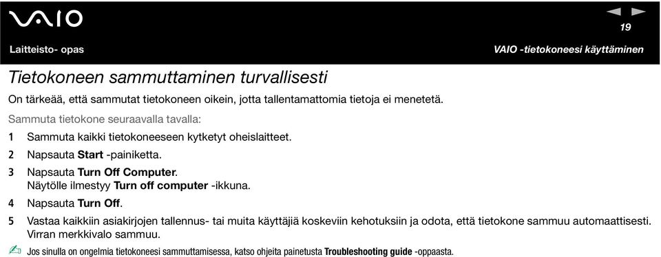 äytölle ilmestyy Turn off computer -ikkuna. 4 apsauta Turn Off.