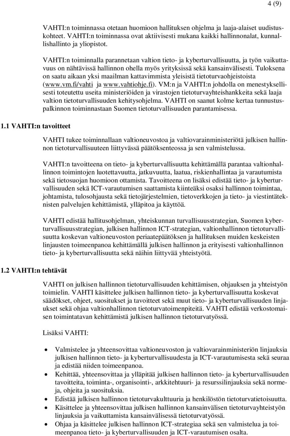 VAHTI:n toiminnalla parannetaan valtion tieto- ja kyberturvallisuutta, ja työn vaikuttavuus on nähtävissä hallinnon ohella myös yrityksissä sekä kansainvälisesti.