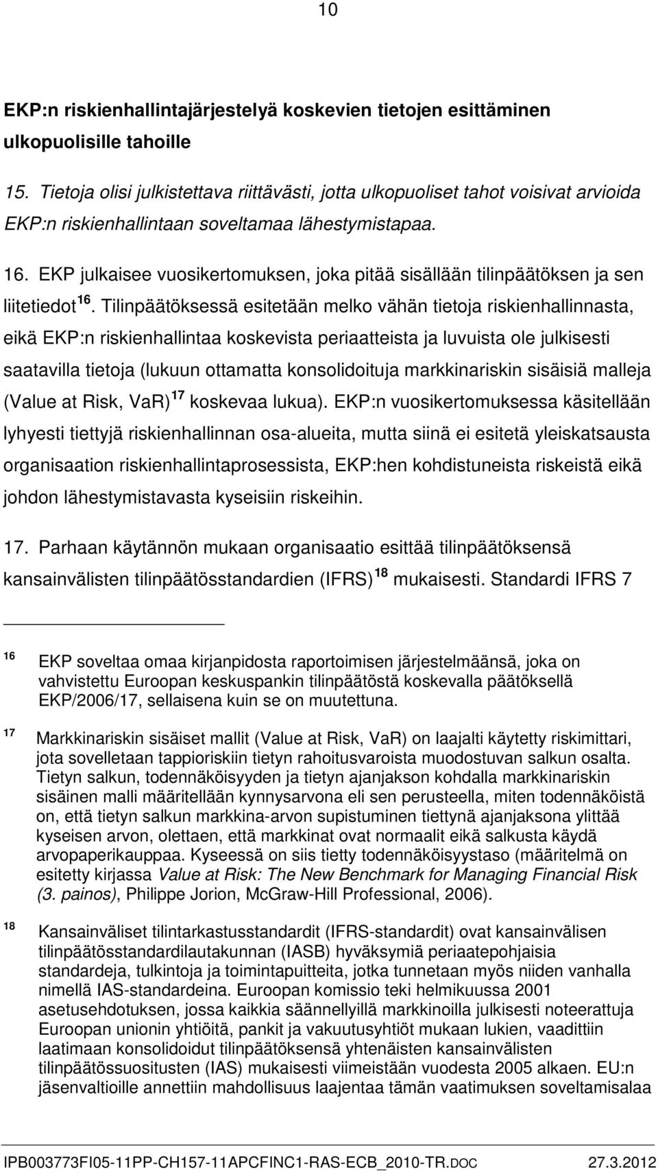 EKP julkaisee vuosikertomuksen, joka pitää sisällään tilinpäätöksen ja sen liitetiedot 16.