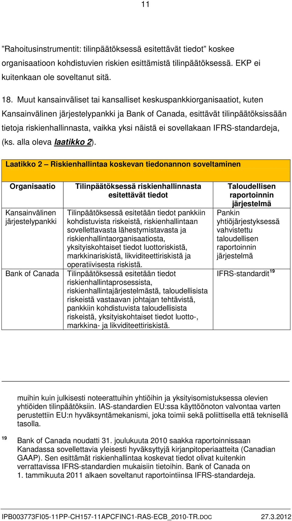 sovellakaan IFRS-standardeja, (ks. alla oleva laatikko 2).