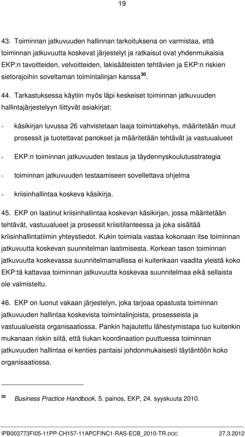 ja EKP:n riskien sietorajoihin soveltaman toimintalinjan kanssa 30. 44.