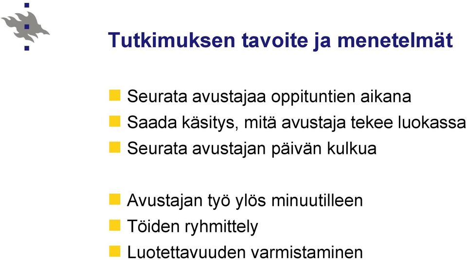 luokassa Seurata avustajan päivän kulkua Avustajan työ