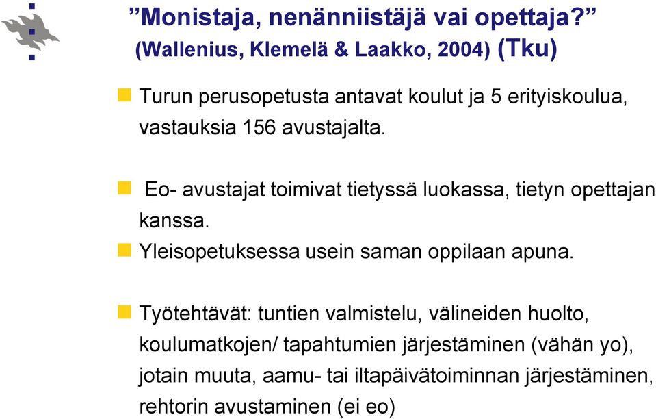 avustajalta. Eo- avustajat toimivat tietyssä luokassa, tietyn opettajan kanssa.