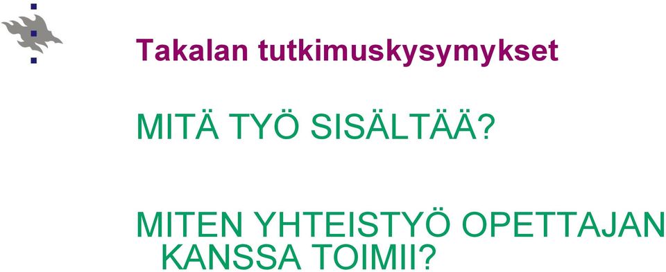 MITÄ TYÖ SISÄLTÄÄ?