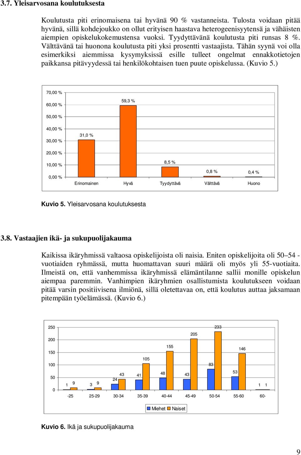 Välttävänä tai huonona koulutusta piti yksi prosentti vastaajista.