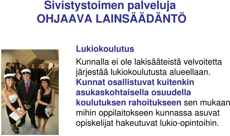 Kunnat osallistuvat kuitenkin asukaskohtaisella osuudella koulutuksen