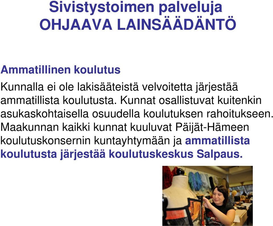 Kunnat osallistuvat kuitenkin asukaskohtaisella osuudella koulutuksen rahoitukseen.