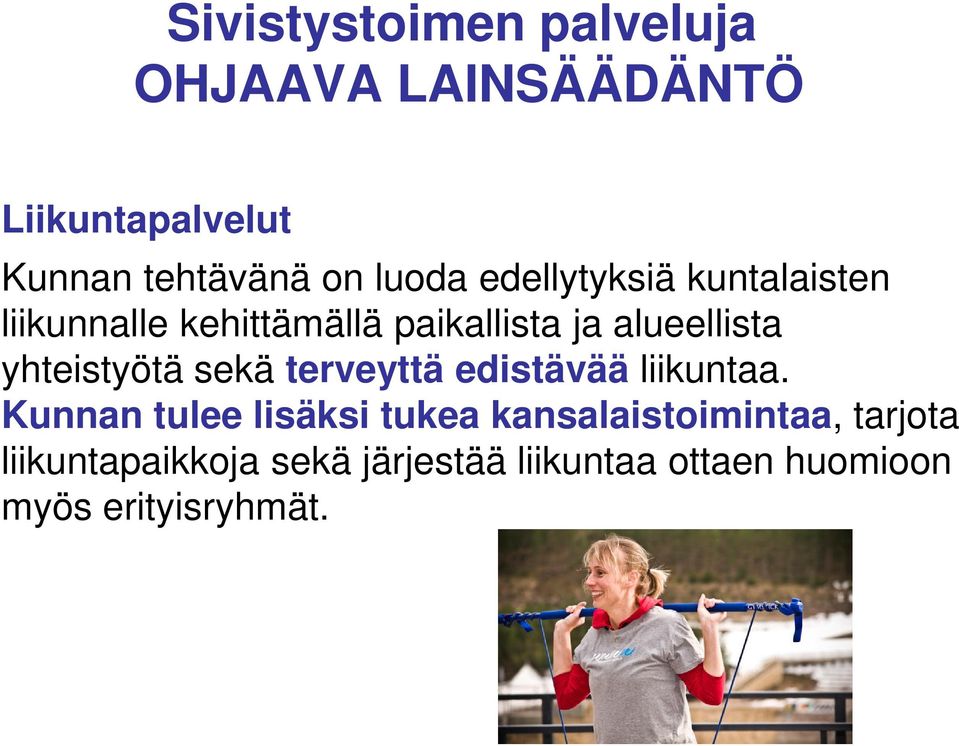 yhteistyötä sekä terveyttä edistävää liikuntaa.