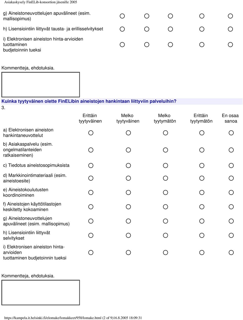 liittyviin palveluihin? 3. a) Elektronisen aineiston hankintaneuvottelut b) Asiakaspalvelu (esim. ongelmatilanteiden ratkaiseminen) c) Tiedotus aineistosopimuksista d) Markkinointimateriaali (esim.