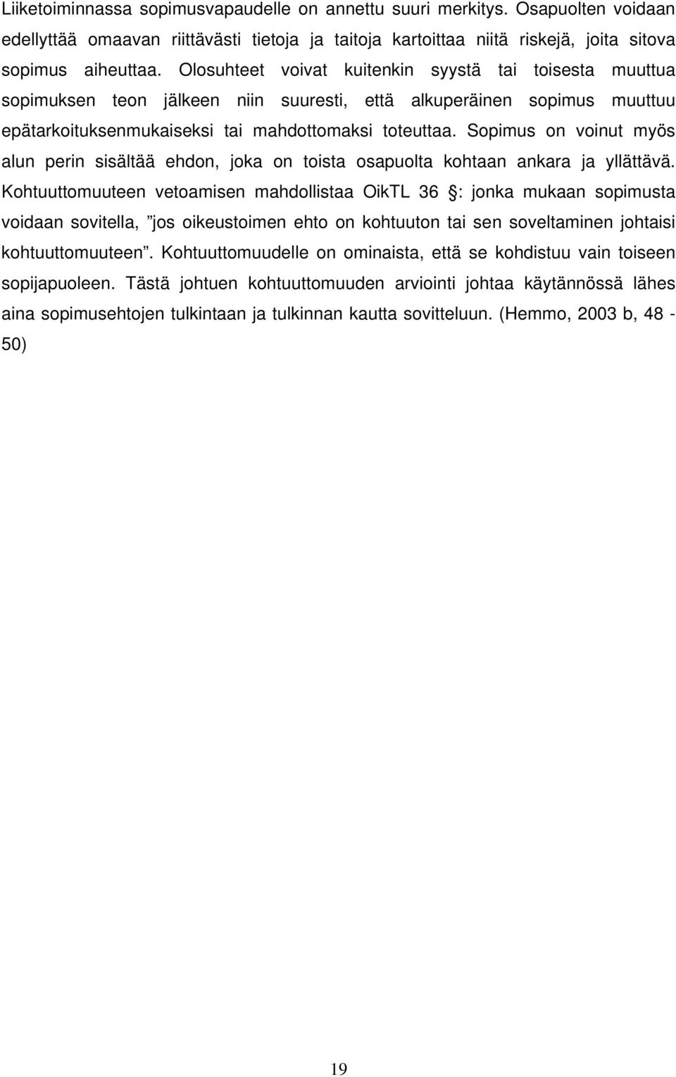 Sopimus on voinut myös alun perin sisältää ehdon, joka on toista osapuolta kohtaan ankara ja yllättävä.