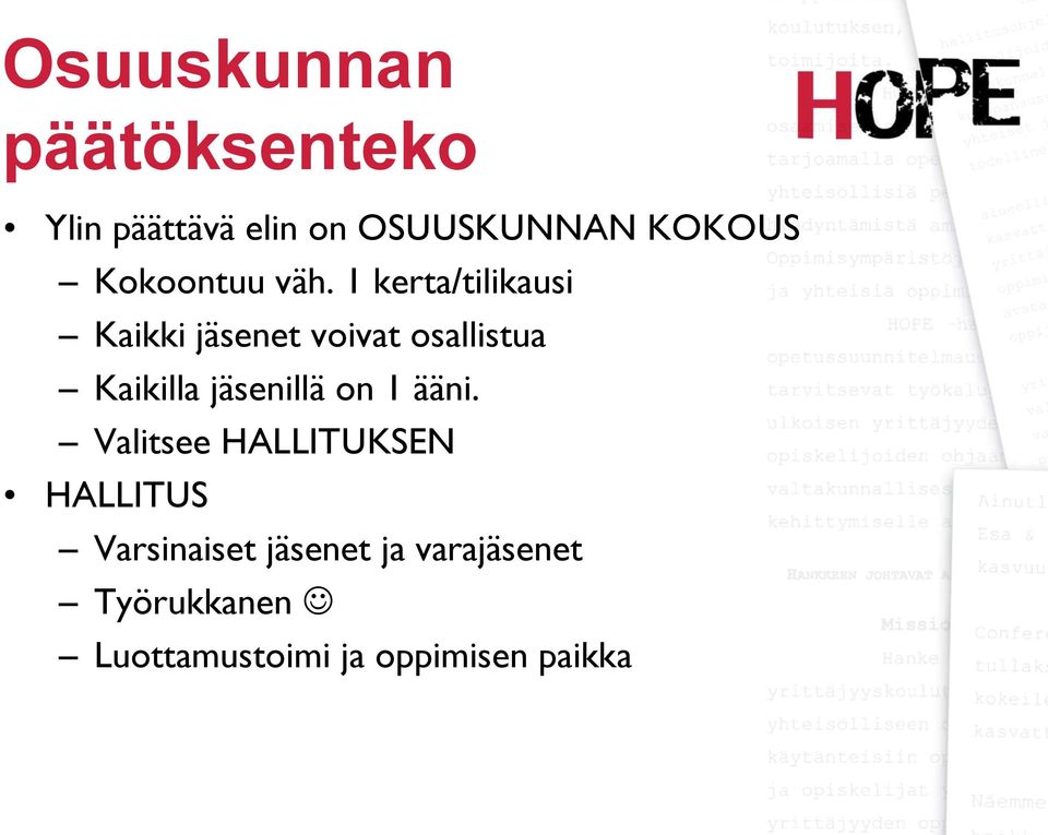 1 kerta/tilikausi Kaikki jäsenet voivat osallistua Kaikilla