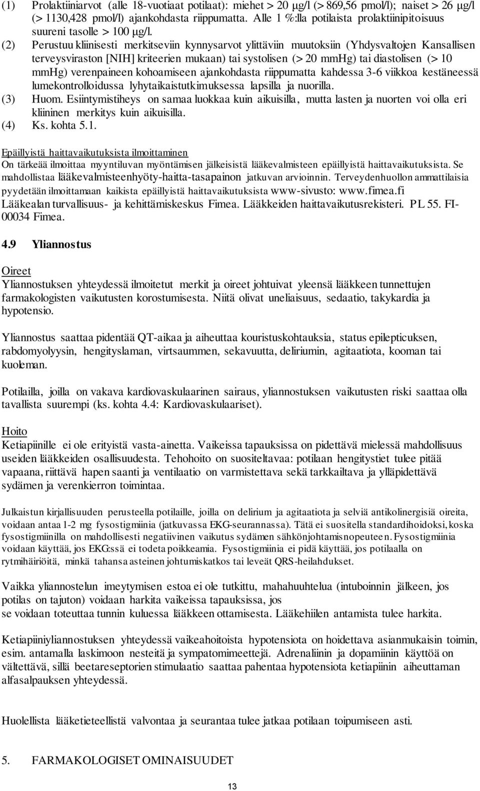 (2) Perustuu kliinisesti merkitseviin kynnysarvot ylittäviin muutoksiin (Yhdysvaltojen Kansallisen terveysviraston [NIH] kriteerien mukaan) tai systolisen (> 20 mmhg) tai diastolisen (> 10 mmhg)