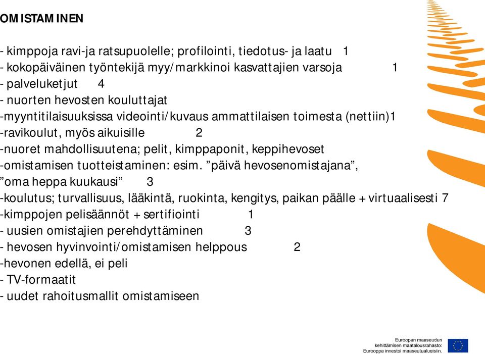 -omistamisen tuotteistaminen: esim.