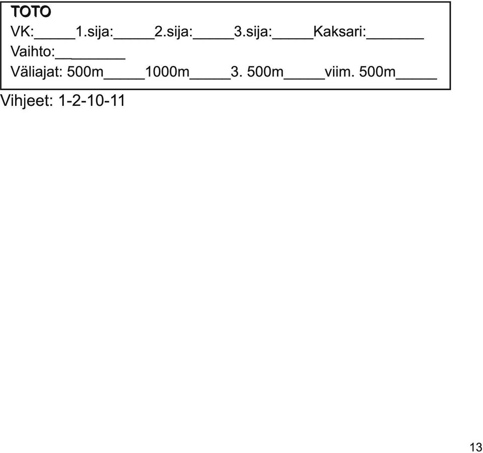 Väliajat: 500m 1 000m 3.