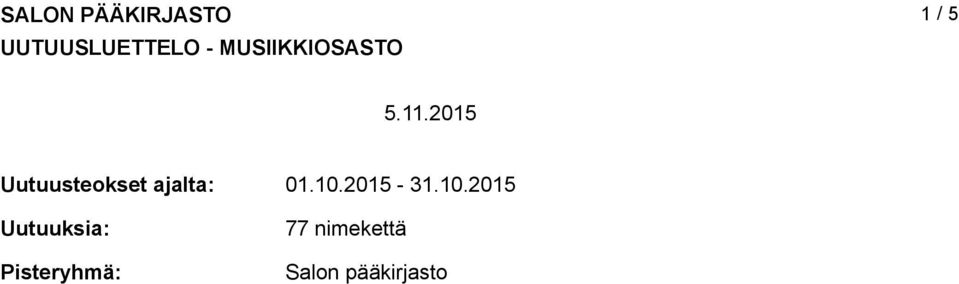 2015 Uutuusteokset ajalta: Uutuuksia: