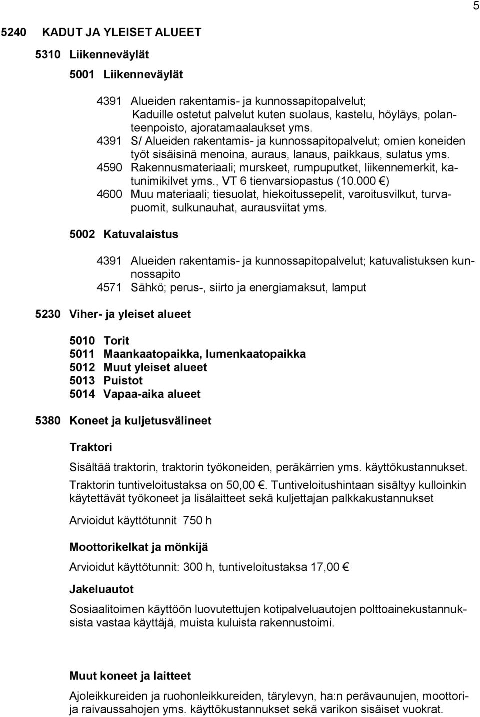 4590 Rakennusmateriaali; murskeet, rumpuputket, liikennemerkit, katunimikilvet yms., VT 6 tienvarsiopastus (10.