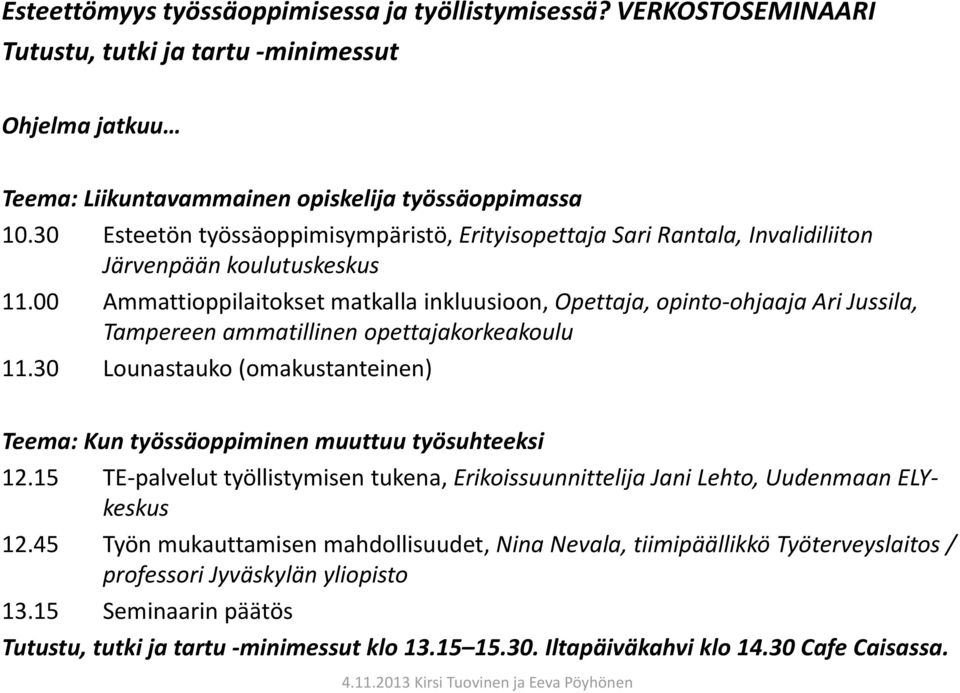 00 Ammattioppilaitokset matkalla inkluusioon, Opettaja, opinto-ohjaaja Ari Jussila, Tampereen ammatillinen opettajakorkeakoulu 11.