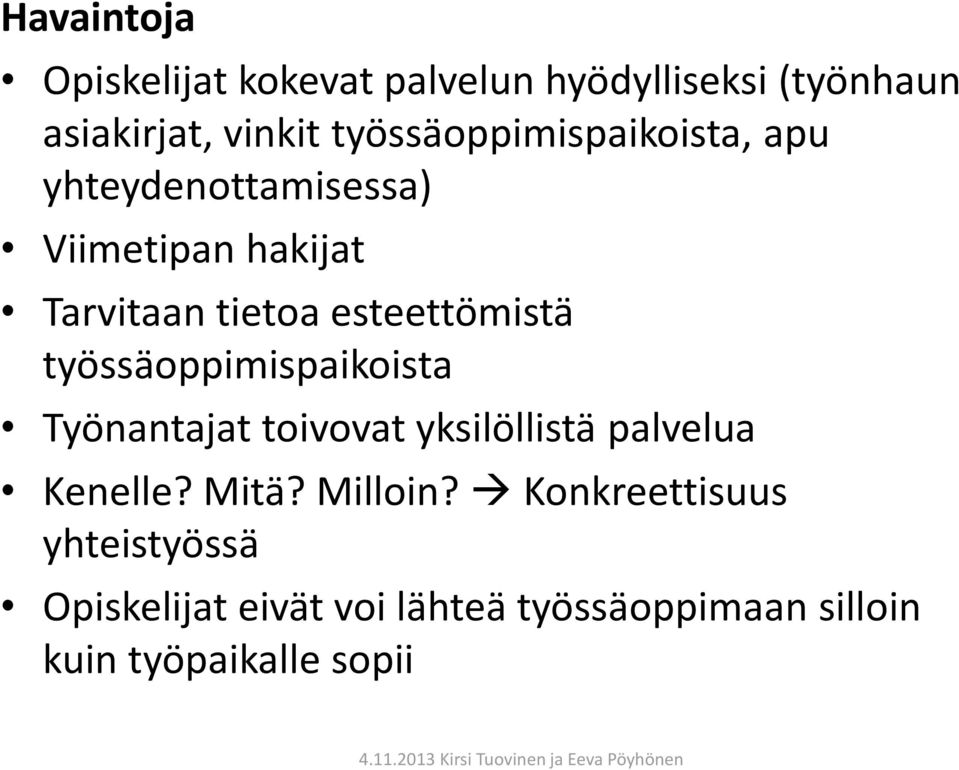 esteettömistä työssäoppimispaikoista Työnantajat toivovat yksilöllistä palvelua Kenelle? Mitä?