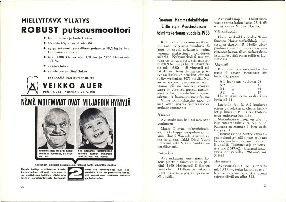 14 213 - Vuorikatu 22 Ä, Hki NÄMÄ MOLEMMAT OVAT MIUARDIN HYMYJÄ Ensimmäinen miljardi saavu- Yhä kasvavan luottamuksen tettlin 58 vuodessa, eli vuon- ansiosta toiseen miljardiin na 1960.