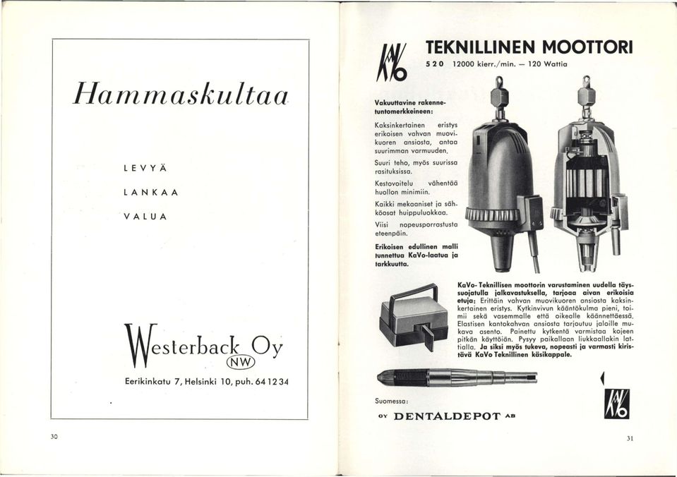 Erikoisen edullinen malli tunnettua KoVo-loatuo ja tarkkuutta. TEKNILLINEN MOOTTORI 5 20 12000 kierr./min.