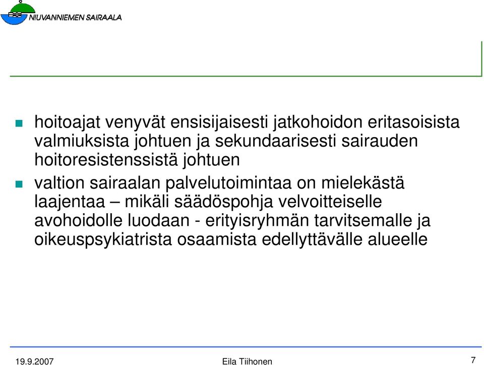 palvelutoimintaa on mielekästä laajentaa mikäli säädöspohja velvoitteiselle avohoidolle