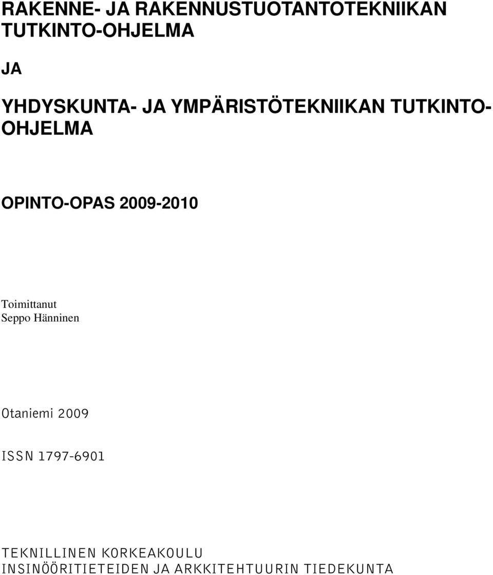 OPINTO-OPAS Toimittanut Seppo Hänninen Otaniemi 2009 ISSN