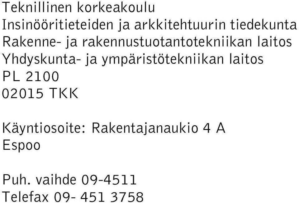 Yhdyskunta- ja ympäristötekniikan laitos PL 2100 02015 TKK