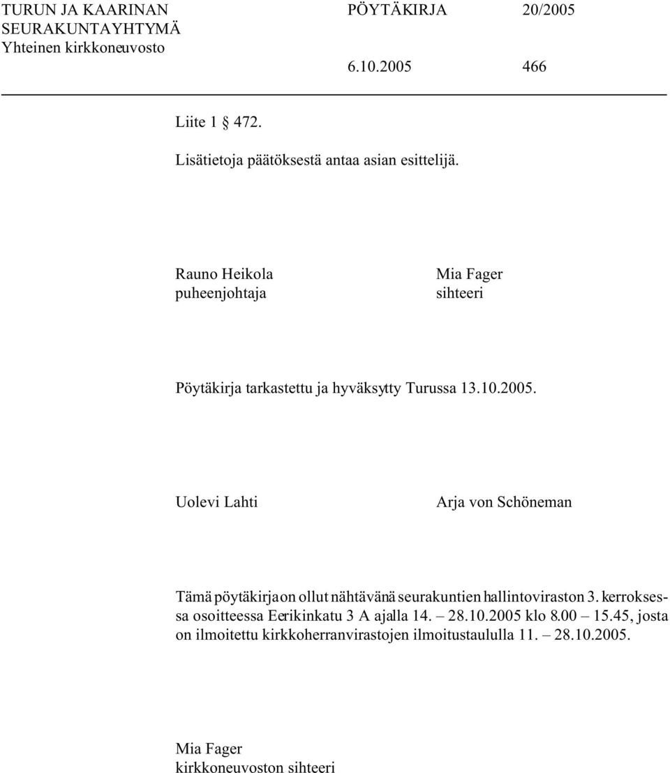 Uolevi Lahti Arja von Schöneman Tämä pöytäkirja on ollut nähtävänä seurakuntien hallintoviraston 3.