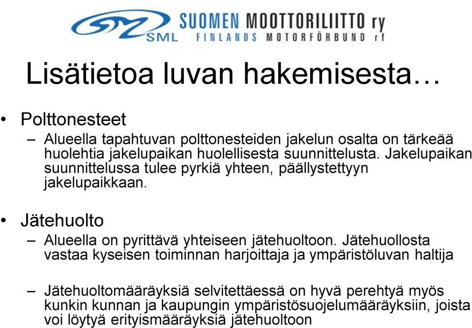 Jätehuolto Alueella on pyrittävä yhteiseen jätehuoltoon.